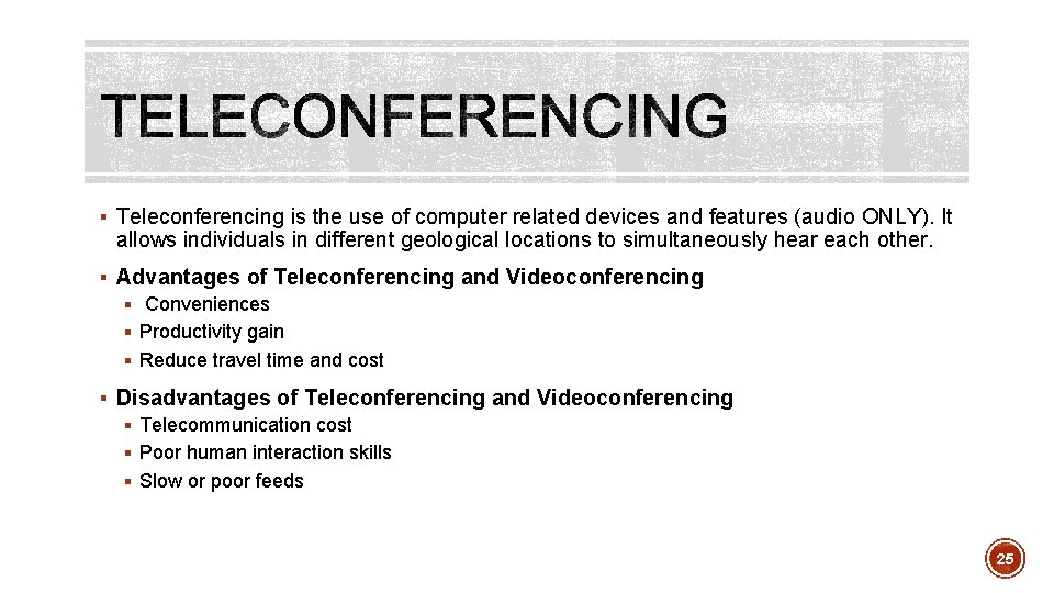 § Teleconferencing is the use of computer related devices and features (audio ONLY). It