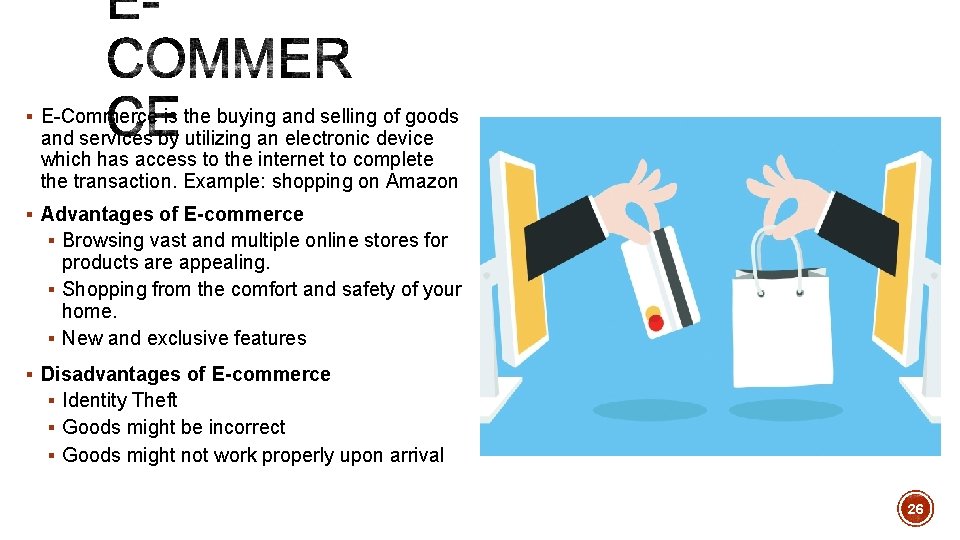 § E-Commerce is the buying and selling of goods and services by utilizing an