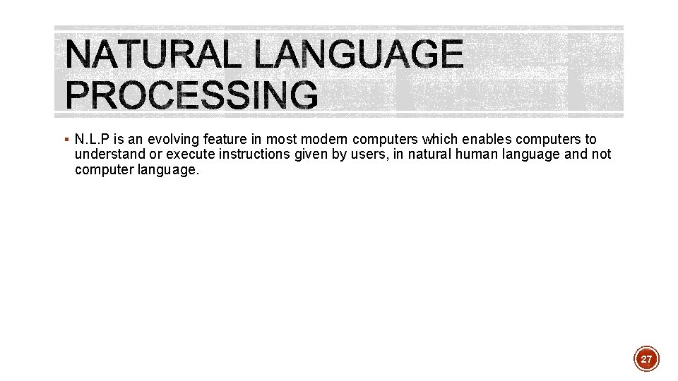 § N. L. P is an evolving feature in most modern computers which enables