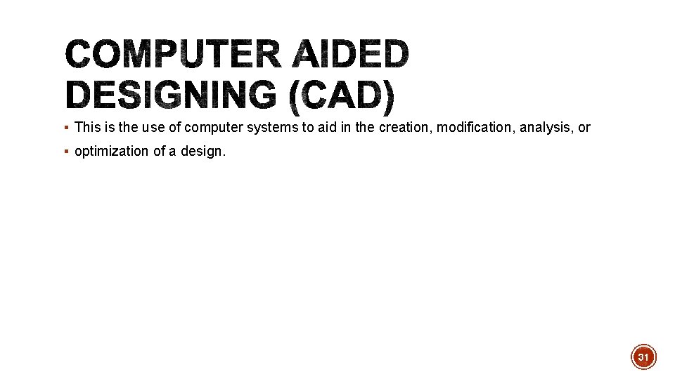 § This is the use of computer systems to aid in the creation, modification,