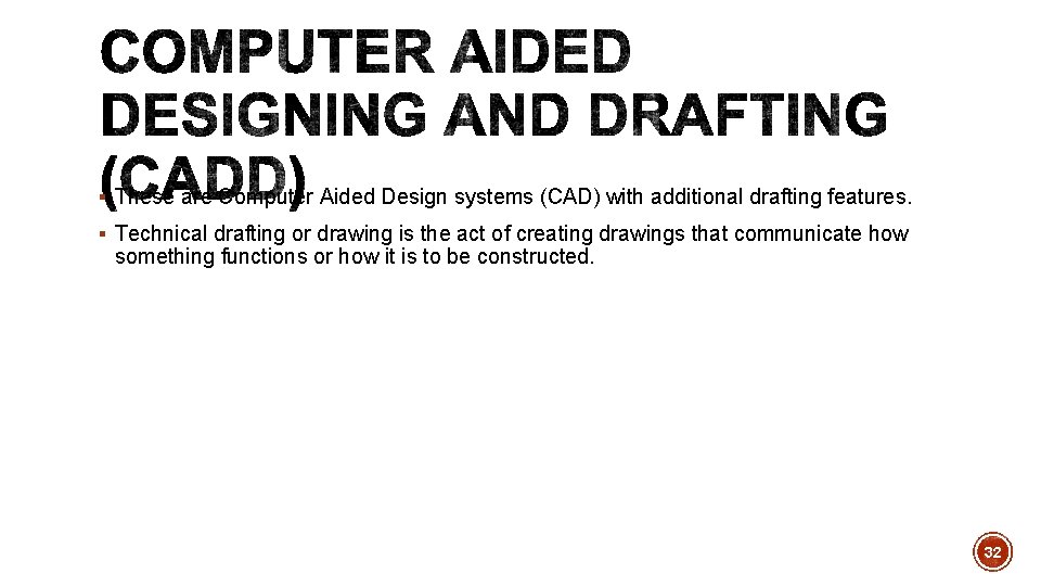 § These are Computer Aided Design systems (CAD) with additional drafting features. § Technical