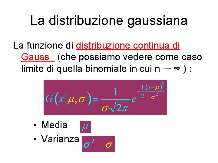 La distribuzione gaussiana La funzione di distribuzione continua di Gauss (che possiamo vedere come