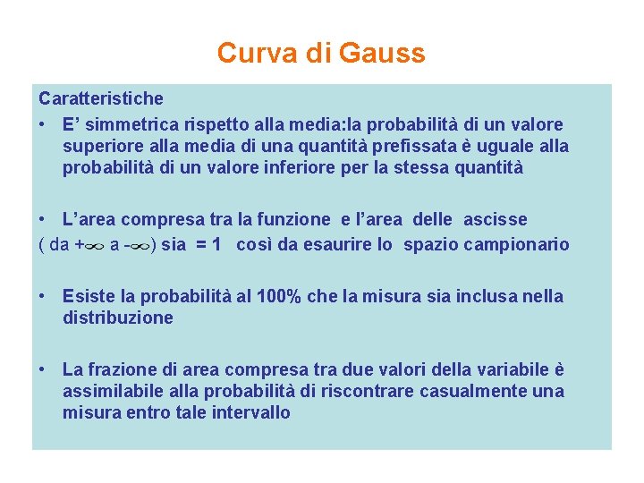 Curva di Gauss Caratteristiche • E’ simmetrica rispetto alla media: la probabilità di un