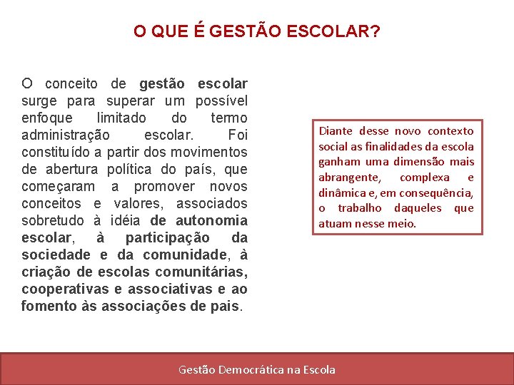 O QUE É GESTÃO ESCOLAR? O conceito de gestão escolar surge para superar um