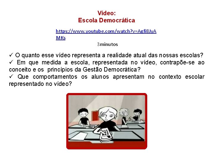 Vídeo: Escola Democrática https: //www. youtube. com/watch? v=Agfi. BJy. A MKs 3 minutos ü