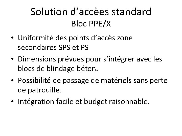 Solution d’accèes standard Bloc PPE/X • Uniformité des points d’accès zone secondaires SPS et