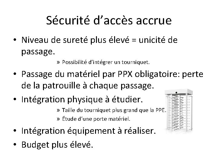 Sécurité d’accès accrue • Niveau de sureté plus élevé = unicité de passage. »