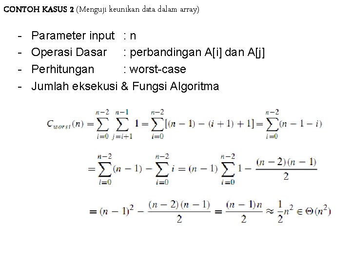 CONTOH KASUS 2 (Menguji keunikan data dalam array) - Parameter input : n Operasi CONTOH KASUS 2 (Menguji keunikan data dalam array) - Parameter input : n Operasi