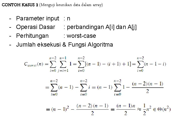 CONTOH KASUS 2 (Menguji keunikan data dalam array) - Parameter input : n Operasi