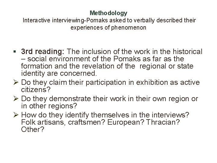 Methodology Interactive interviewing-Pomaks asked to verbally described their experiences of phenomenon § 3 rd