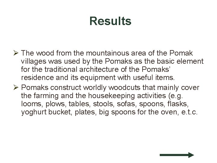 Results Ø The wood from the mountainous area of the Pomak villages was used