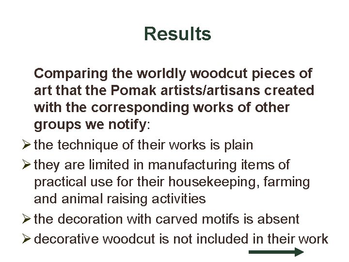 Results Comparing the worldly woodcut pieces of art that the Pomak artists/artisans created with