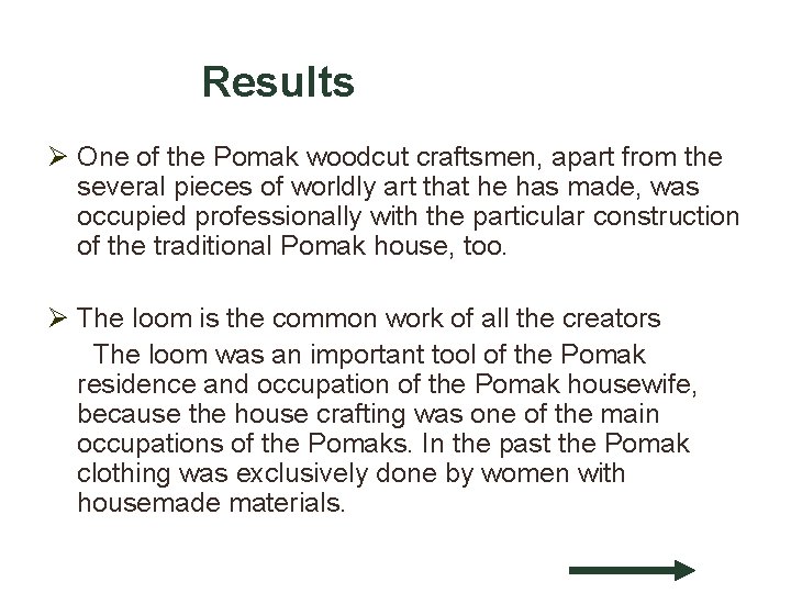 Results Ø One of the Pomak woodcut craftsmen, apart from the several pieces of