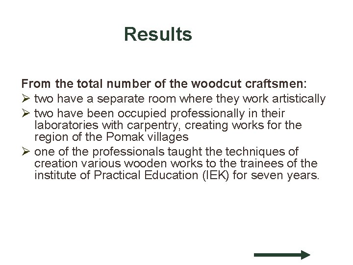 Results From the total number of the woodcut craftsmen: Ø two have a separate