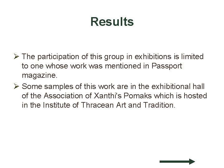 Results Ø The participation of this group in exhibitions is limited to one whose