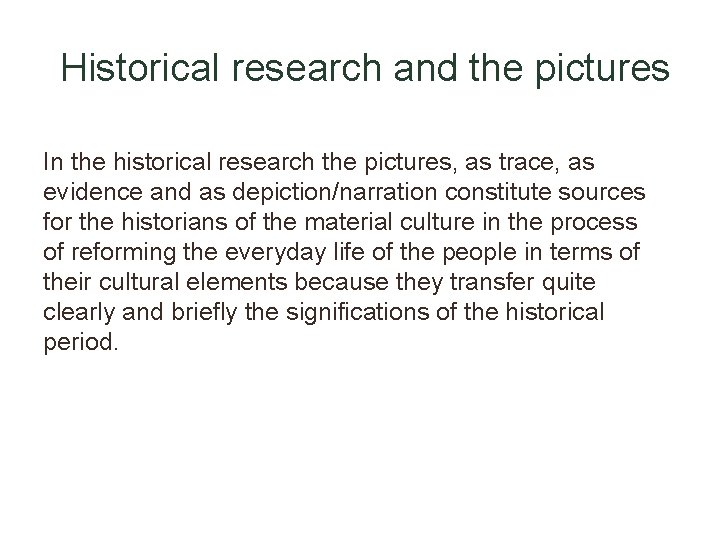 Ηistorical research and the pictures In the historical research the pictures, as trace, as