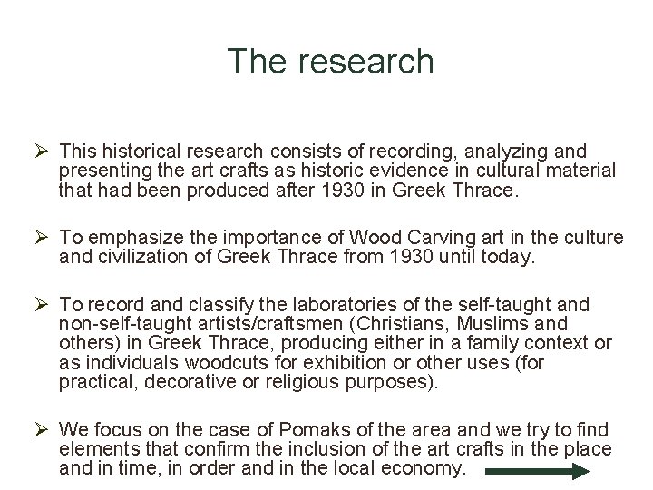 The research Ø This historical research consists of recording, analyzing and presenting the art