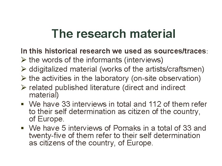 The research material In this historical research we used as sources/traces: Ø the words