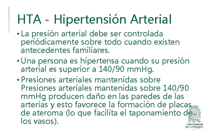 HTA - Hipertensión Arterial • La presión arterial debe ser controlada periódicamente sobre todo