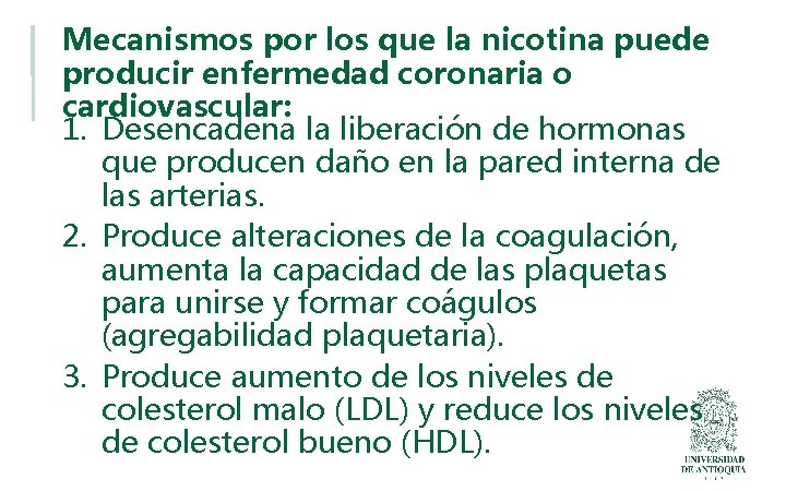 Mecanismos por los que la nicotina puede producir enfermedad coronaria o cardiovascular: 1. Desencadena
