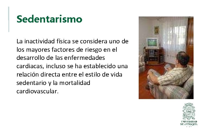 Sedentarismo La inactividad física se considera uno de los mayores factores de riesgo en