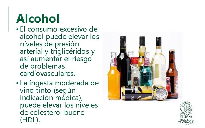 Alcohol • El consumo excesivo de alcohol puede elevar los niveles de presión arterial
