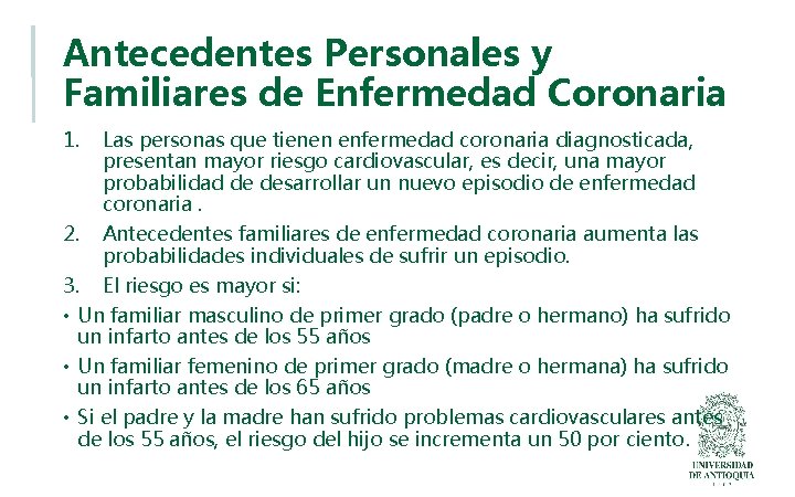 Antecedentes Personales y Familiares de Enfermedad Coronaria 1. Las personas que tienen enfermedad coronaria