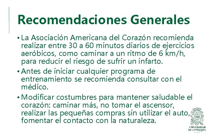 Recomendaciones Generales • La Asociación Americana del Corazón recomienda realizar entre 30 a 60