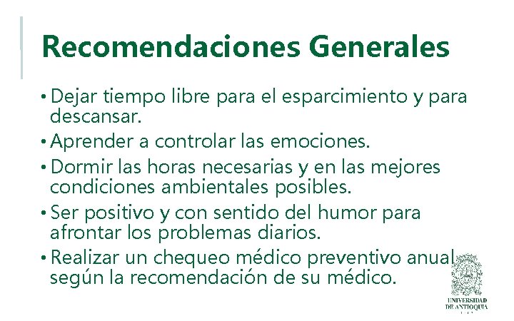 Recomendaciones Generales • Dejar tiempo libre para el esparcimiento y para descansar. • Aprender