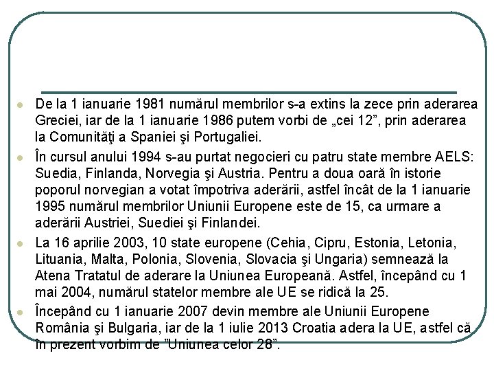 l l De la 1 ianuarie 1981 numărul membrilor s-a extins la zece prin