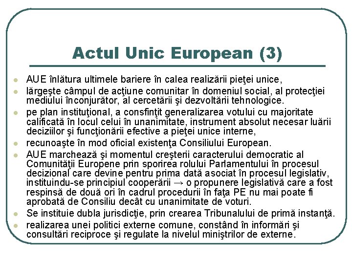 Actul Unic European (3) l l l l AUE înlătura ultimele bariere în calea