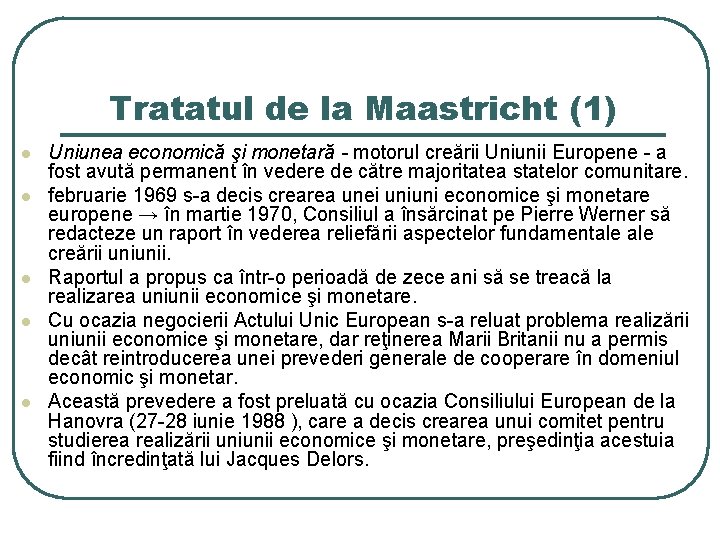 Tratatul de la Maastricht (1) l l l Uniunea economică şi monetară - motorul