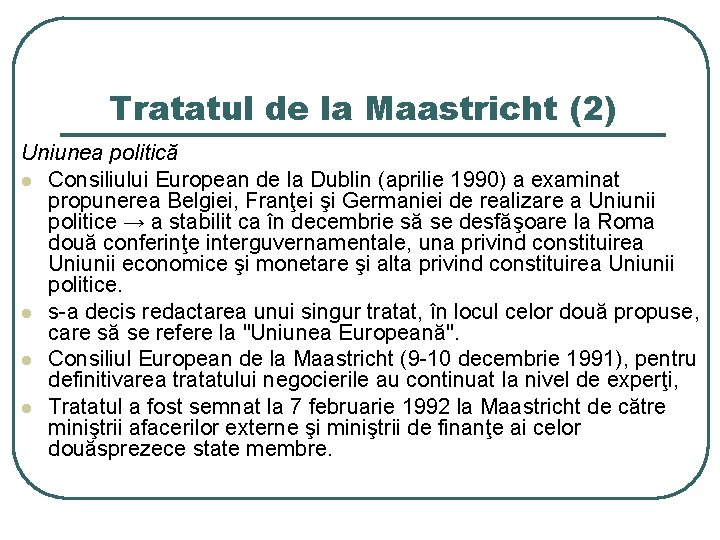 Tratatul de la Maastricht (2) Uniunea politică l Consiliului European de la Dublin (aprilie