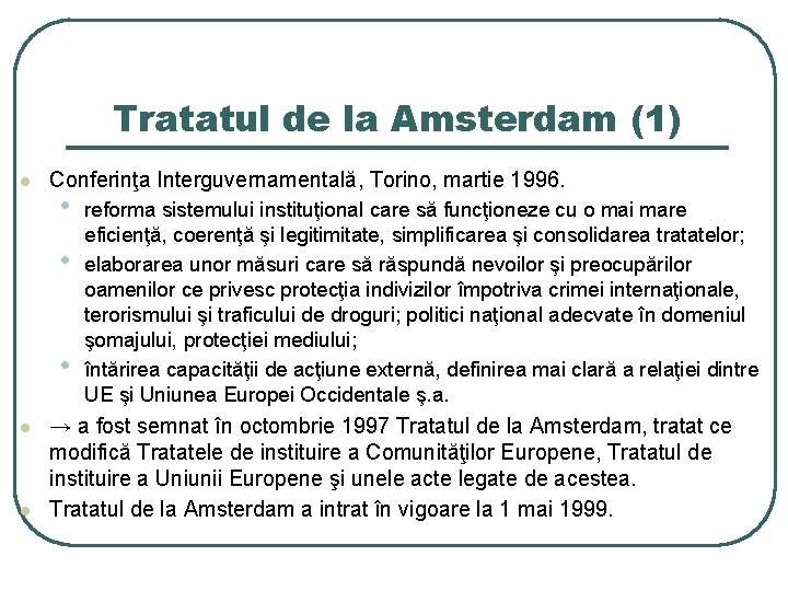 Tratatul de la Amsterdam (1) l Conferinţa Interguvernamentală, Torino, martie 1996. • • •
