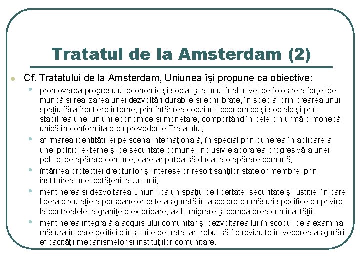 Tratatul de la Amsterdam (2) l Cf. Tratatului de la Amsterdam, Uniunea îşi propune