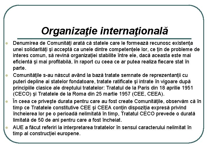 Organizaţie internaţională l l Denumirea de Comunităţi arată că statele care le formează recunosc