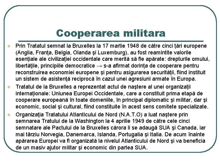 Cooperarea militara l l l Prin Tratatul semnat la Bruxelles la 17 martie 1948