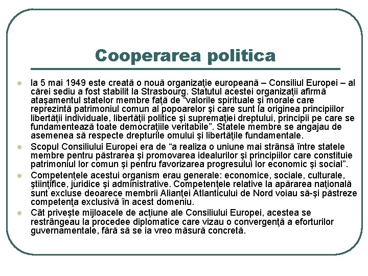 Cooperarea politica l l la 5 mai 1949 este creată o nouă organizaţie europeană