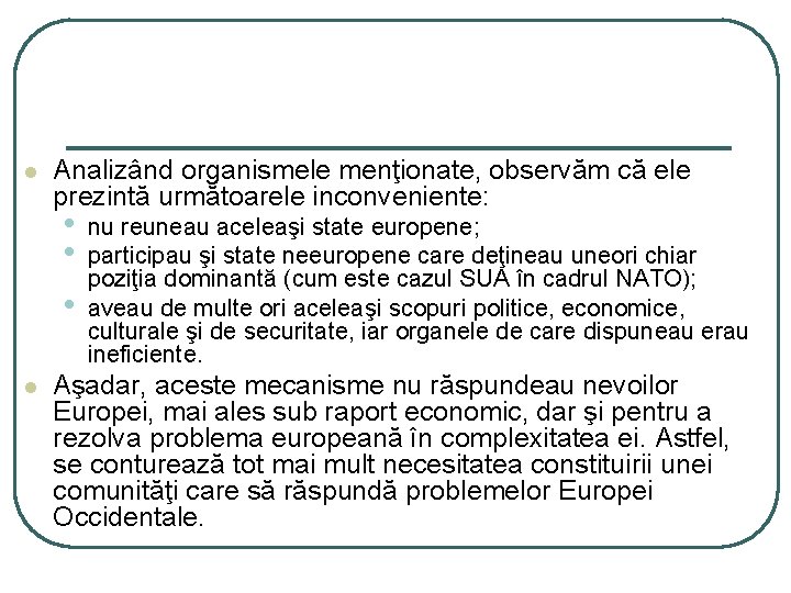 l Analizând organismele menţionate, observăm că ele prezintă următoarele inconveniente: • • • l