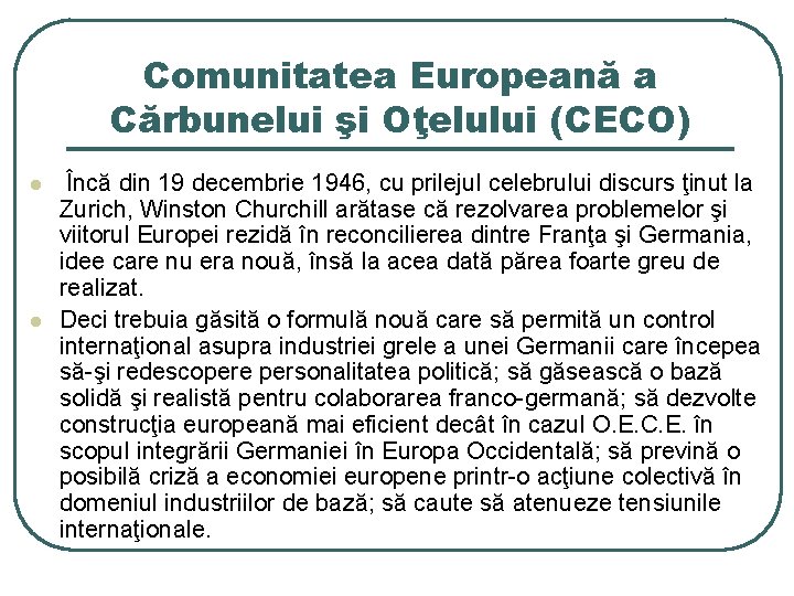 Comunitatea Europeană a Cărbunelui şi Oţelului (CECO) l l Încă din 19 decembrie 1946,