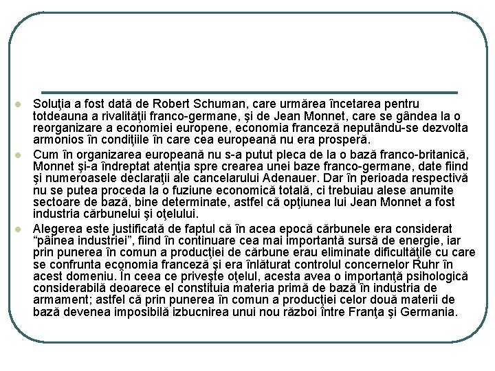 l l l Soluţia a fost dată de Robert Schuman, care urmărea încetarea pentru