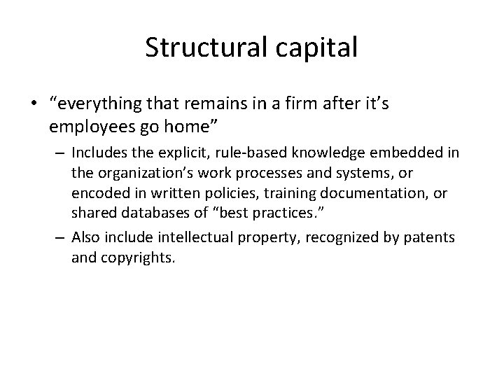 Structural capital • “everything that remains in a firm after it’s employees go home”