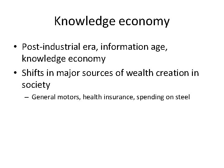 Knowledge economy • Post-industrial era, information age, knowledge economy • Shifts in major sources