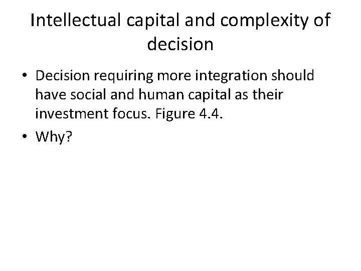 Intellectual capital and complexity of decision • Decision requiring more integration should have social