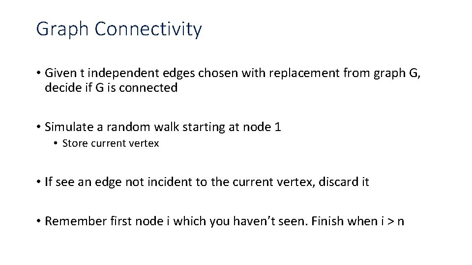 Graph Connectivity • Given t independent edges chosen with replacement from graph G, decide