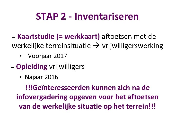 STAP 2 - Inventariseren = Kaartstudie (= werkkaart) aftoetsen met de werkelijke terreinsituatie vrijwilligerswerking