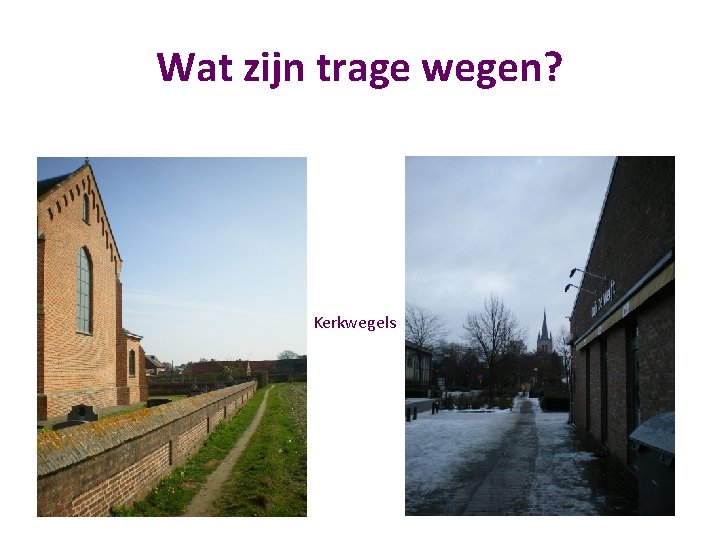 Wat zijn trage wegen? Kerkwegels 