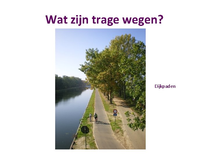 Wat zijn trage wegen? Dijkpaden 