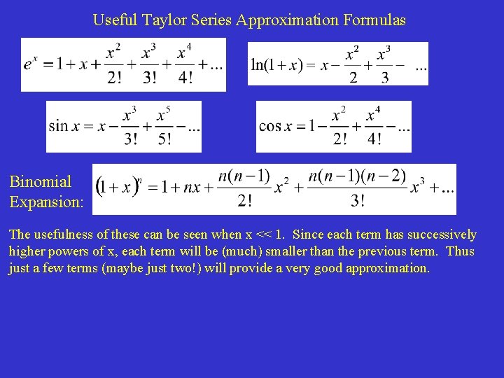 Useful Taylor Series Approximation Formulas Binomial Expansion: The usefulness of these can be seen Useful Taylor Series Approximation Formulas Binomial Expansion: The usefulness of these can be seen