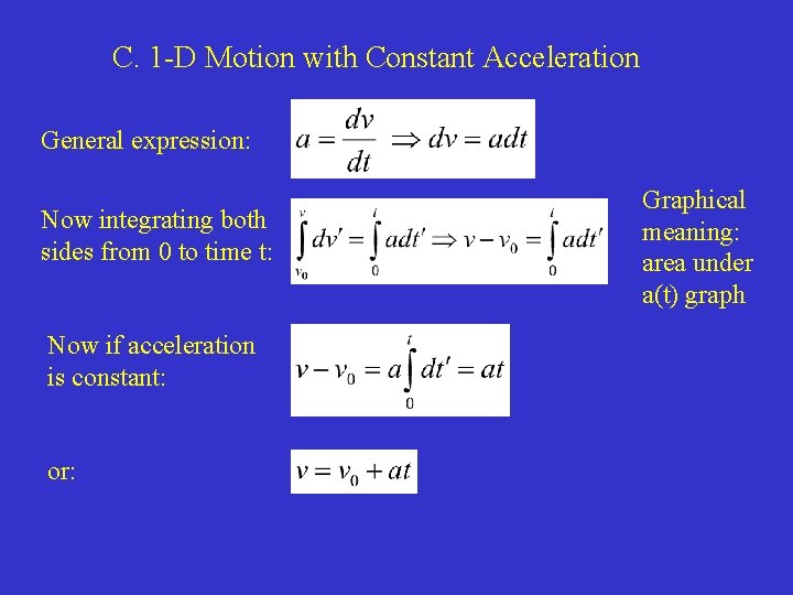 C. 1 -D Motion with Constant Acceleration General expression: Now integrating both sides from